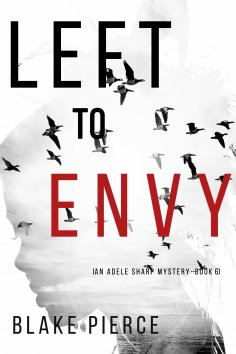 eBook: Left to Envy (An Adele Sharp Mystery—Book Six)