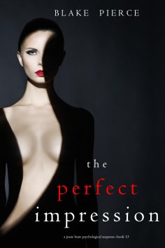 eBook: The Perfect Impression (A Jessie Hunt Psychological Suspense Thriller—Book Thirteen)