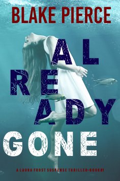 eBook: Already Gone (A Laura Frost FBI Suspense Thriller—Book 1)