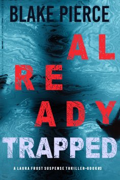 eBook: Already Trapped (A Laura Frost FBI Suspense Thriller—Book 3)