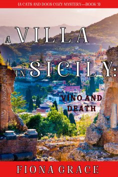 ebook: A Villa in Sicily: Vino and Death (A Cats and Dogs Cozy Mystery—Book 3)