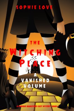 eBook: The Witching Place: A Vanished Volume (A Curious Bookstore Cozy Mystery—Book 4)