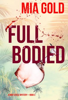 eBook: Full Bodied (A Ruby Steele Mystery—Book 3)