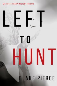 eBook: Left to Hunt (An Adele Sharp Mystery—Book Nine)