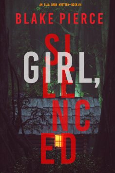 eBook: Girl, Silenced (An Ella Dark FBI Suspense Thriller—Book 4)