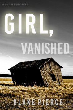 eBook: Girl, Vanished (An Ella Dark FBI Suspense Thriller—Book 5)