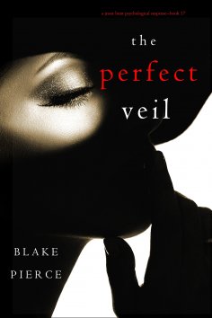 eBook: The Perfect Veil (A Jessie Hunt Psychological Suspense Thriller—Book Seventeen)