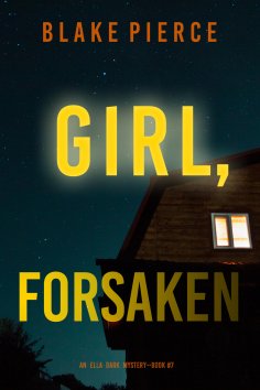 eBook: Girl, Forsaken (An Ella Dark FBI Suspense Thriller—Book 7)