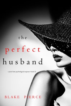eBook: The Perfect Husband (A Jessie Hunt Psychological Suspense Thriller—Book Twenty-Two)