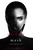eBook: The Perfect Mask (A Jessie Hunt Psychological Suspense Thriller—Book Twenty-Four)