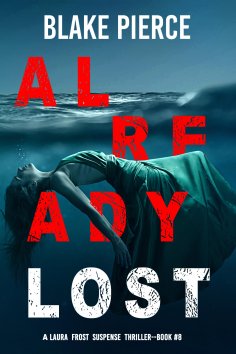 eBook: Already Lost (A Laura Frost FBI Suspense Thriller—Book 8)