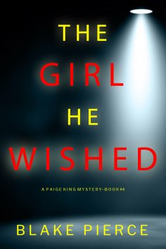 eBook: The Girl He Wished (A Paige King FBI Suspense Thriller—Book 4)