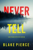eBook: Never Tell (A May Moore Suspense Thriller—Book 2)