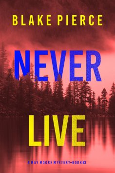 eBook: Never Live (A May Moore Suspense Thriller—Book 3)
