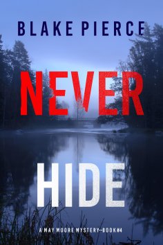 eBook: Never Hide (A May Moore Suspense Thriller—Book 4)