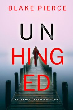 eBook: Unhinged (A Cora Shields Suspense Thriller—Book 3)