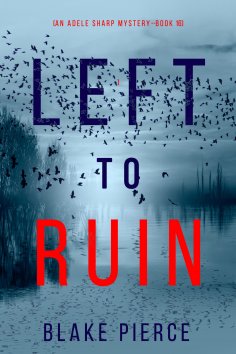 eBook: Left to Ruin (An Adele Sharp Mystery—Book Sixteen)