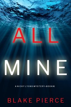 eBook: All Mine (A Nicky Lyons FBI Suspense Thriller—Book 1)