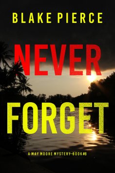 eBook: Never Forget (A May Moore Suspense Thriller—Book 8)