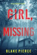 eBook: Girl, Missing (An Ella Dark FBI Suspense Thriller—Book 13)