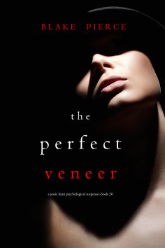 eBook: The Perfect Veneer (A Jessie Hunt Psychological Suspense Thriller—Book Twenty-Six)