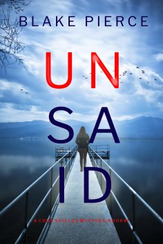 eBook: Unsaid (A Cora Shields Suspense Thriller—Book 4)