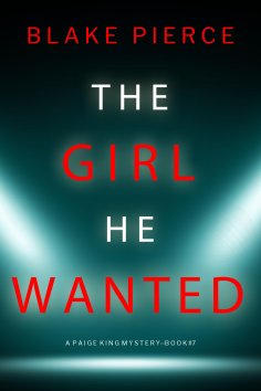 eBook: The Girl He Wanted (A Paige King FBI Suspense Thriller—Book 7)