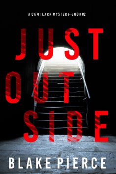 eBook: Just Outside (A Cami Lark FBI Suspense Thriller—Book 2)