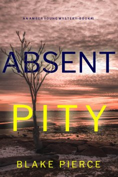 eBook: Absent Pity (An Amber Young FBI Suspense Thriller—Book 1)
