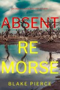 eBook: Absent Remorse (An Amber Young FBI Suspense Thriller—Book 2)
