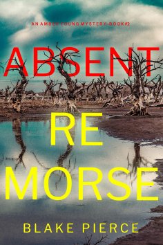 eBook: Absent Remorse (An Amber Young FBI Suspense Thriller—Book 2)