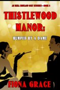 eBook: Thistlewood Manor: Bumped by a Dame (An Eliza Montagu Cozy Mystery—Book 6)