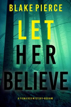 eBook: Let Her Believe (A Fiona Red FBI Suspense Thriller—Book 8)