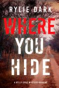 eBook: Where You Hide (A Kelly Cruz Mystery—Book Two)