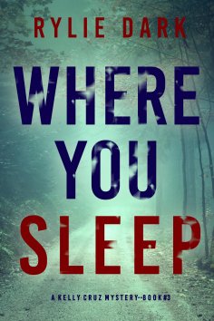 eBook: Where You Sleep (A Kelly Cruz Mystery—Book Three)