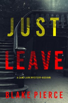 eBook: Just Leave (A Cami Lark FBI Suspense Thriller—Book 9)