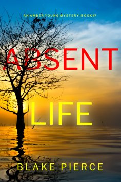 eBook: Absent Life (An Amber Young FBI Suspense Thriller—Book 7)