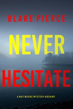 eBook: Never Hesitate (A May Moore Suspense Thriller—Book 11)