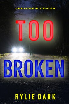 eBook: Too Broken (A Morgan Stark FBI Suspense Thriller—Book 5)