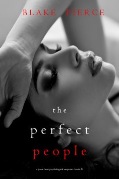 eBook: The Perfect People (A Jessie Hunt Psychological Suspense Thriller—Book Twenty-Seven)