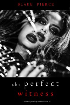 eBook: The Perfect Witness (A Jessie Hunt Psychological Suspense Thriller—Book Twenty-Eight)