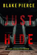 eBook: Just Hide (A Cami Lark FBI Suspense Thriller—Book 6)