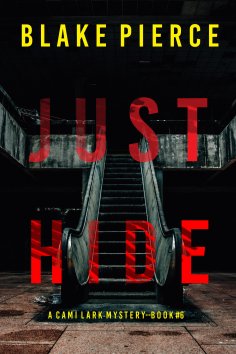 eBook: Just Hide (A Cami Lark FBI Suspense Thriller—Book 6)