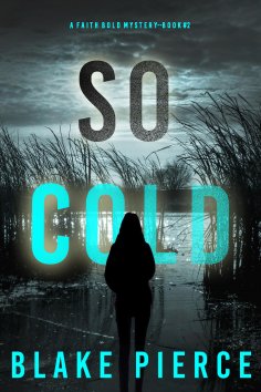 eBook: So Cold (A Faith Bold FBI Suspense Thriller—Book Two)