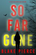eBook: So Far Gone (A Faith Bold FBI Suspense Thriller—Book Five)