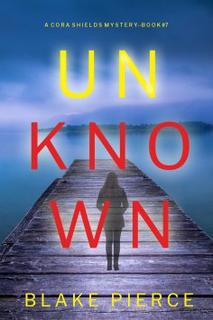 eBook: Unknown (A Cora Shields Suspense Thriller—Book 7)