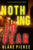 eBook: Nothing to Fear (A Juliette Hart FBI Suspense Thriller—Book One)