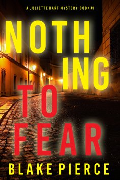 eBook: Nothing to Fear (A Juliette Hart FBI Suspense Thriller—Book One)