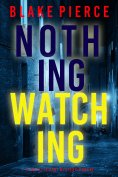 eBook: Nothing Watching (A Juliette Hart FBI Suspense Thriller—Book Three)