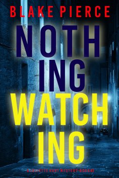 eBook: Nothing Watching (A Juliette Hart FBI Suspense Thriller—Book Three)